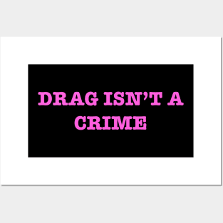 Drag Isn’t A Crime Posters and Art